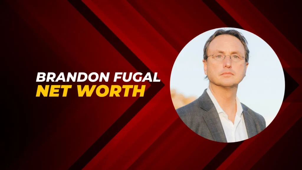 Brandon Fugal net worth